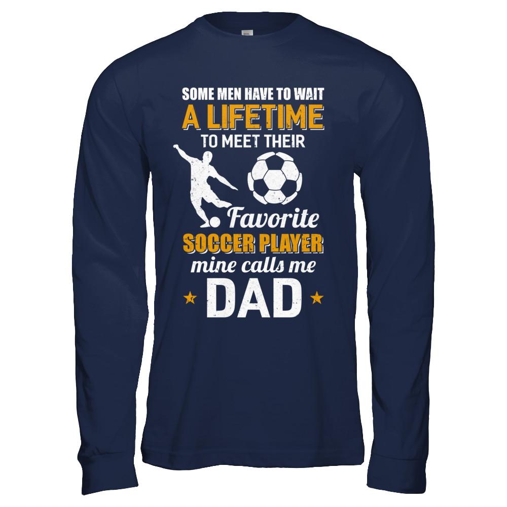 Funny My Favorite Soccer Player Calls Me Dad-T-Shirt & Hoodie-