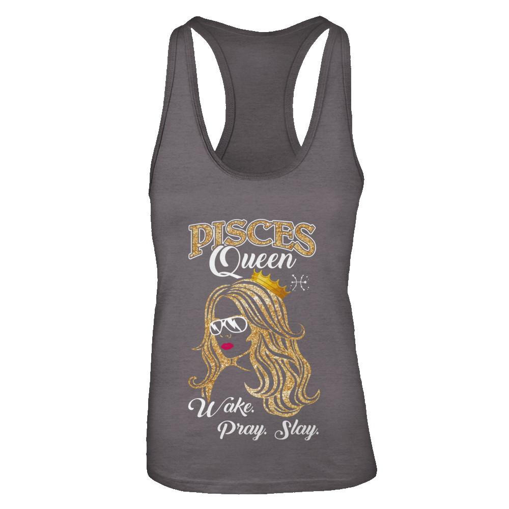 Pisces Queen Wake Pray Slay February March Girl Birthday Gift-T-Shirt & Tank Top-Women's Ideal Racerback Tank-Dark Grey