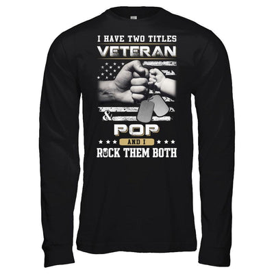 I Have Two Titles Veteran And Pop-T-Shirt & Hoodie-Long Sleeve T-Shirt-Black