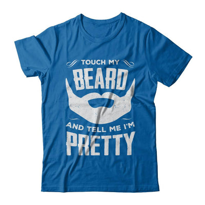 Touch My Beard And Tell Me Im Pretty Bearded-T-Shirt & Hoodie-Classic T-Shirt-Royal