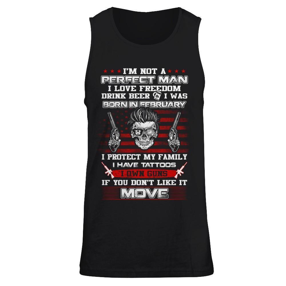 I'm Not A Perfect Man I Was Born In February Own Guns-T-Shirt & Hoodie-Unisex Tank-Black