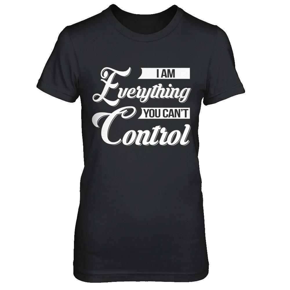 I'm Everything You Can't Control