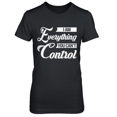 I'm Everything You Can't Control-T-Shirt & Hoodie-Women's T-Shirt-Black