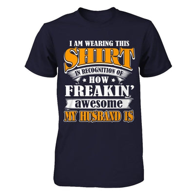 I'm Wearing This Shirt Freakin' Awesome My Husband Is-T-Shirt & Hoodie-Premium T-Shirt-Midnight Navy