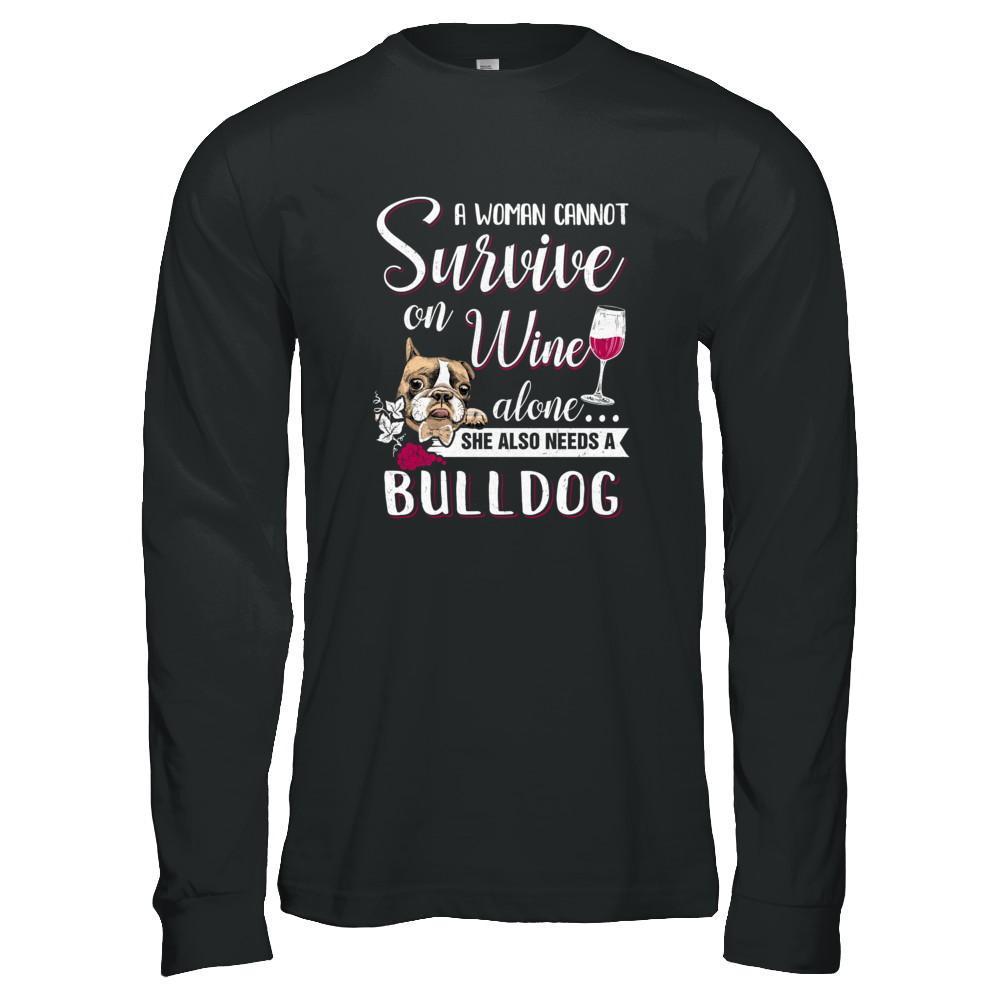 A Woman Can't Survive On Wine Alone Bulldog Dog-T-Shirt & Tank Top-Long Sleeve T-Shirt-Black