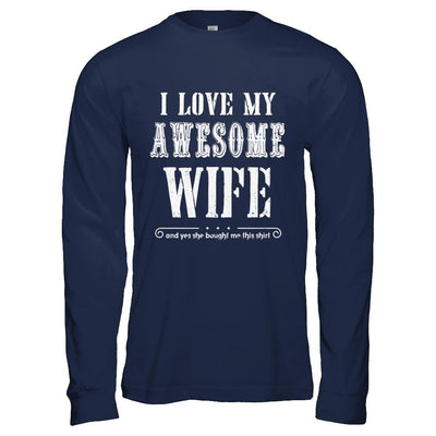 I Love My Wife Funny Husband Gift For Him From Wife-T-Shirt & Hoodie-Long Sleeve T-Shirt-Navy