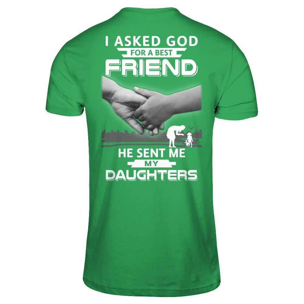 I Asked God For A Best Friend He Sent Me My Daughters-T-Shirt & Hoodie-Premium T-Shirt-Kelly Green