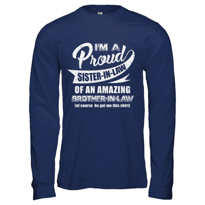 I'm A Proud Sister-In-Law Of An Amazing Brother-In-Law-T-Shirt & Hoodie-Long Sleeve T-Shirt-Navy