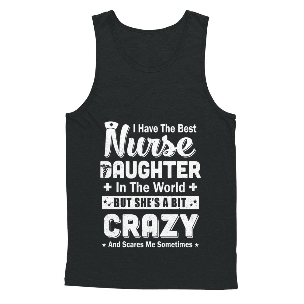 I Have The Best Nurse Daughter In The World Dad Fathers Day-T-Shirt & Hoodie-Unisex Tank-Black