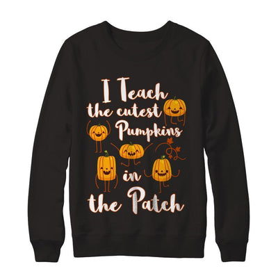 I Teach The Cutest Pumpkins In The Patch-T-Shirt & Sweatshirt-Crewneck Sweatshirt-Black
