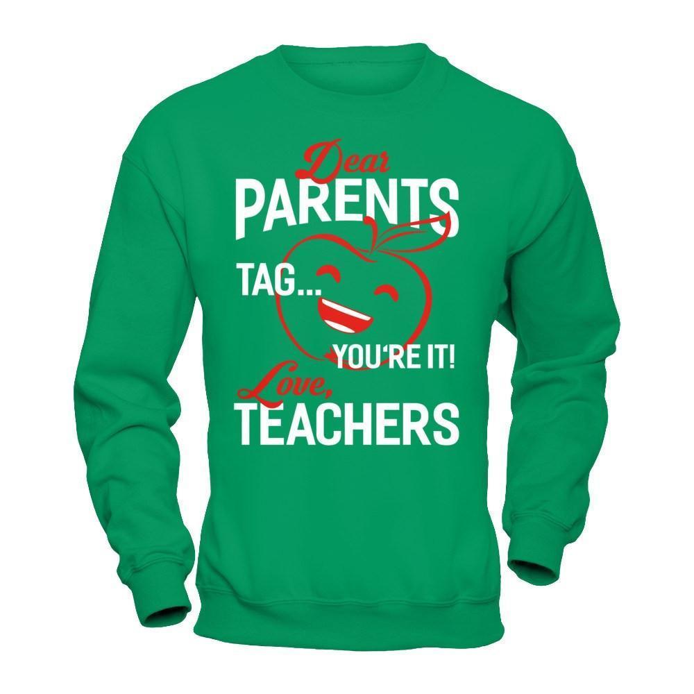 Dear Parents Tag You're It Love Teachers-T-Shirt & Hoodie-Crewneck Sweatshirt-Irish Green