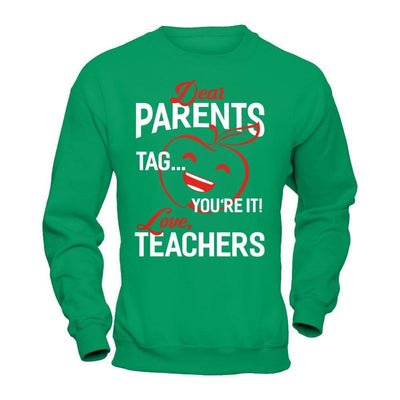 Dear Parents Tag You're It Love Teachers-T-Shirt & Hoodie-Crewneck Sweatshirt-Irish Green