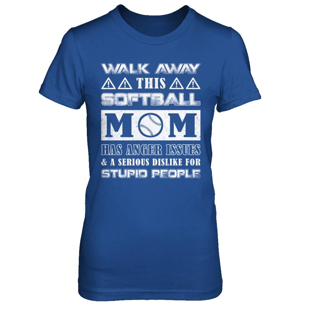 Walk Away This Softball Mom Has Anger Issues-T-Shirt & Hoodie-Women's T-Shirt-Royal