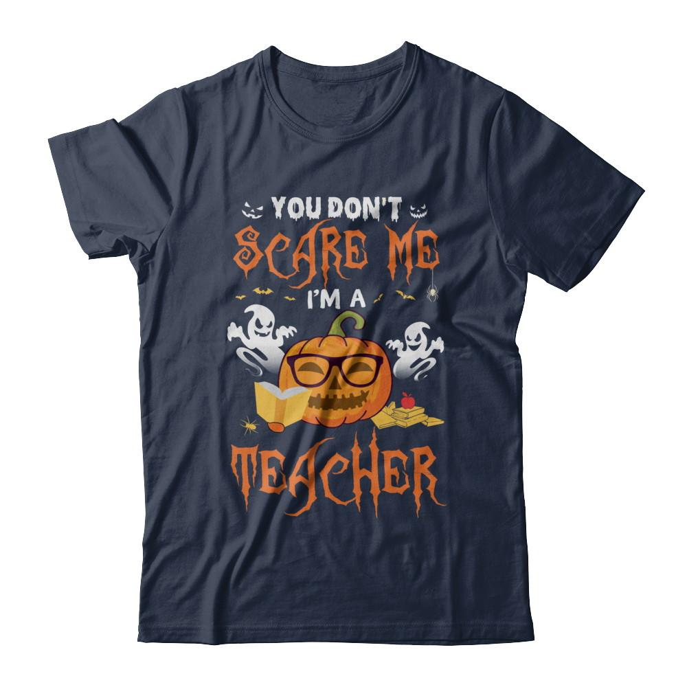 You Dont Scare Me Im A Teacher Halloween-T-Shirt & Hoodie-Classic T-Shirt-Navy