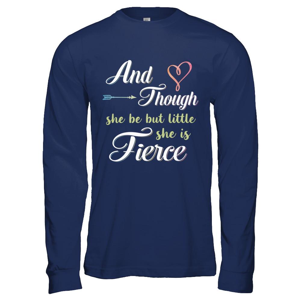 And Though She Be But Little She Is Fierce-T-Shirt & Hoodie-Long Sleeve T-Shirt-Navy
