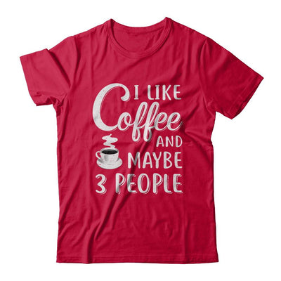 I Like Coffee And Maybe 3 People-T-Shirt & Hoodie-Classic T-Shirt-Red