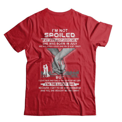 I Am A Not Spoiled My Wife Was Born In July Husband-T-Shirt & Hoodie-Classic T-Shirt-Red
