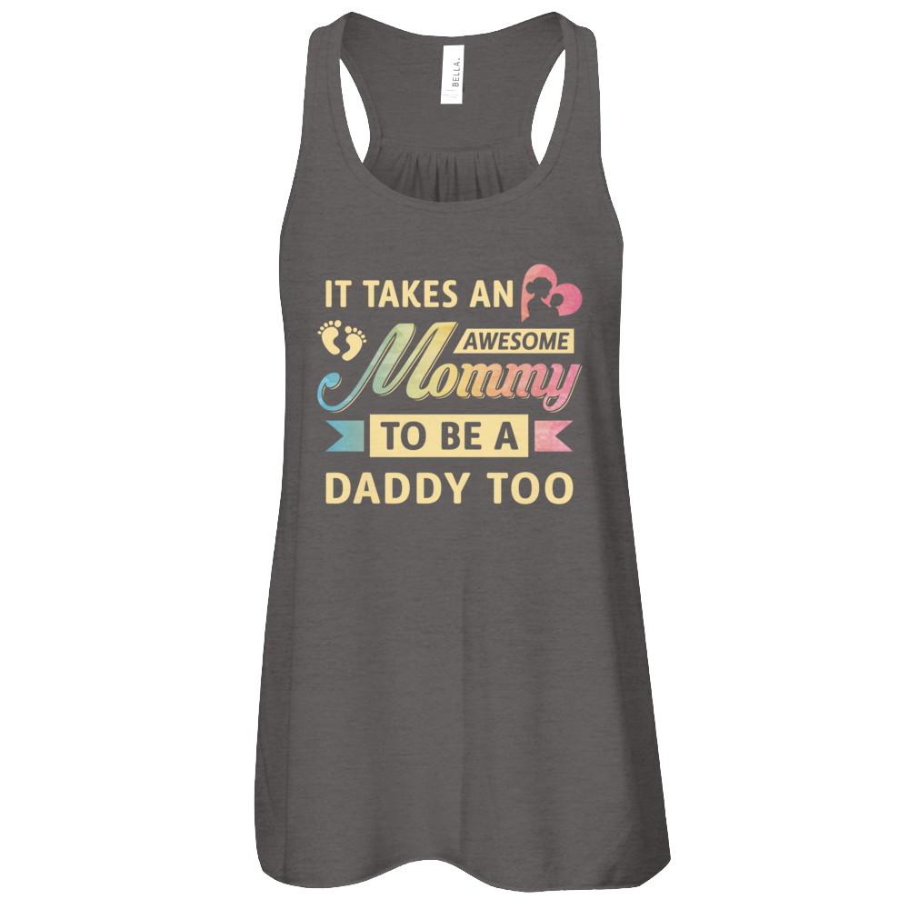 It Takes An Awesome Mommy To Be A Daddy Too-T-Shirt & Tank Top-