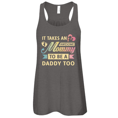 It Takes An Awesome Mommy To Be A Daddy Too-T-Shirt & Tank Top-