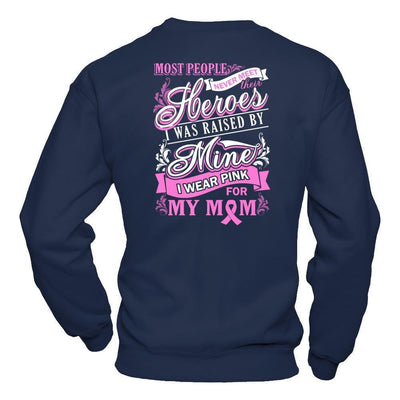 I Was Raised By Mine I Wear Pink For My Mom-T-Shirt & Hoodie-Crewneck Sweatshirt-Navy
