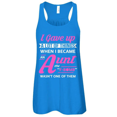 I Gave Up A Lot Of Things When I Became An Aunt-T-Shirt & Tank Top-Women's Flowy Racerback Tank-True Royal
