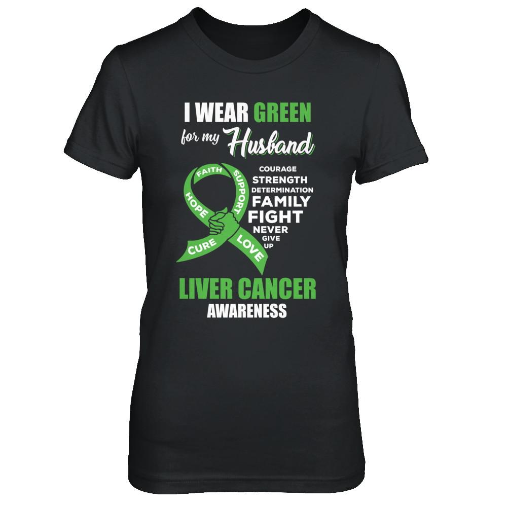 Liver Cancer I Wear Green For My Husband Wife