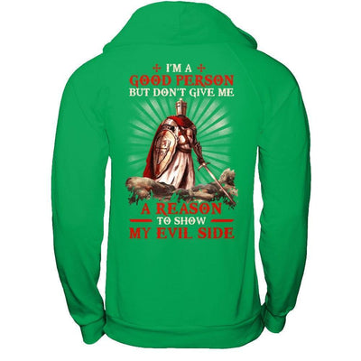 Knight Templar I'm A Good Person But Don't Give Me A Reason My Evil Side-T-Shirt & Hoodie-Pullover Hoodie-Irish Green