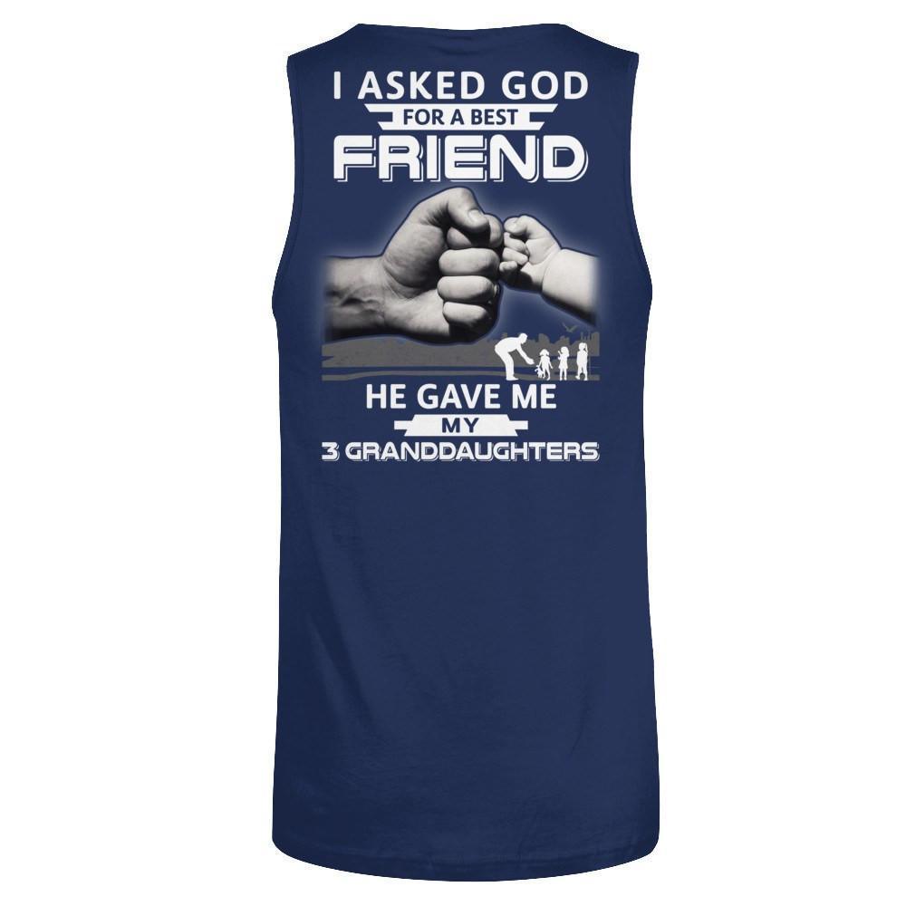 I Asked God For A Best Friend He Gave Me My Three Granddaughters-T-Shirt & Hoodie-Unisex Tank-Navy