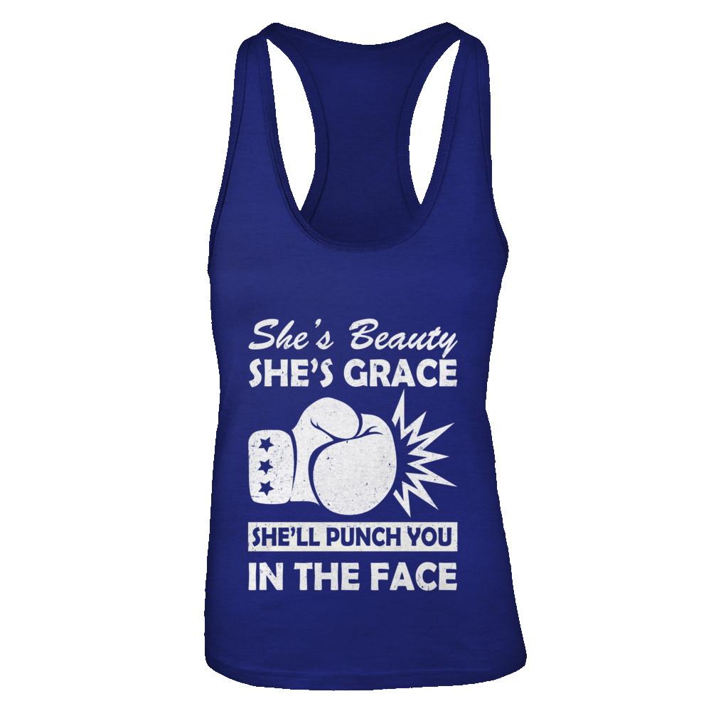 She's Beauty She's Grace She'll Punch You In The Face-T-Shirt & Tank Top-