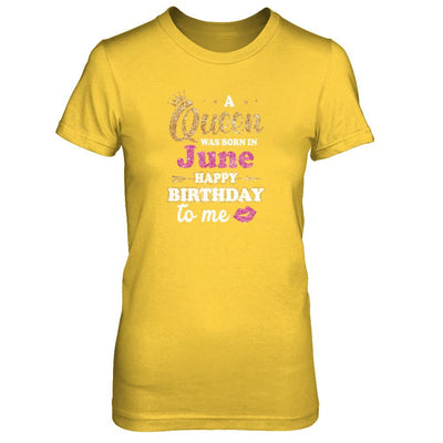 A Queen Was Born In June Happy Birthday Gift-T-Shirt & Tank Top-Women's T-Shirt-Daisy