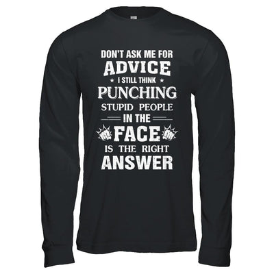 Don't Ask Me For Advice Funny Stupid People-T-Shirt & Hoodie-Long Sleeve T-Shirt-Black