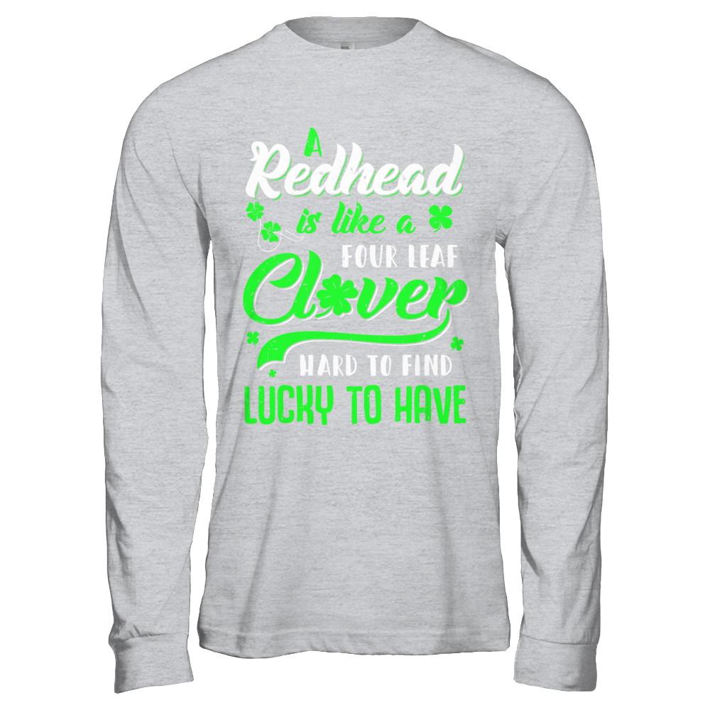 A Redhead Is Like A Four Leaf Clover Hard To Find-T-Shirt & Hoodie-Long Sleeve T-Shirt-Sport Grey
