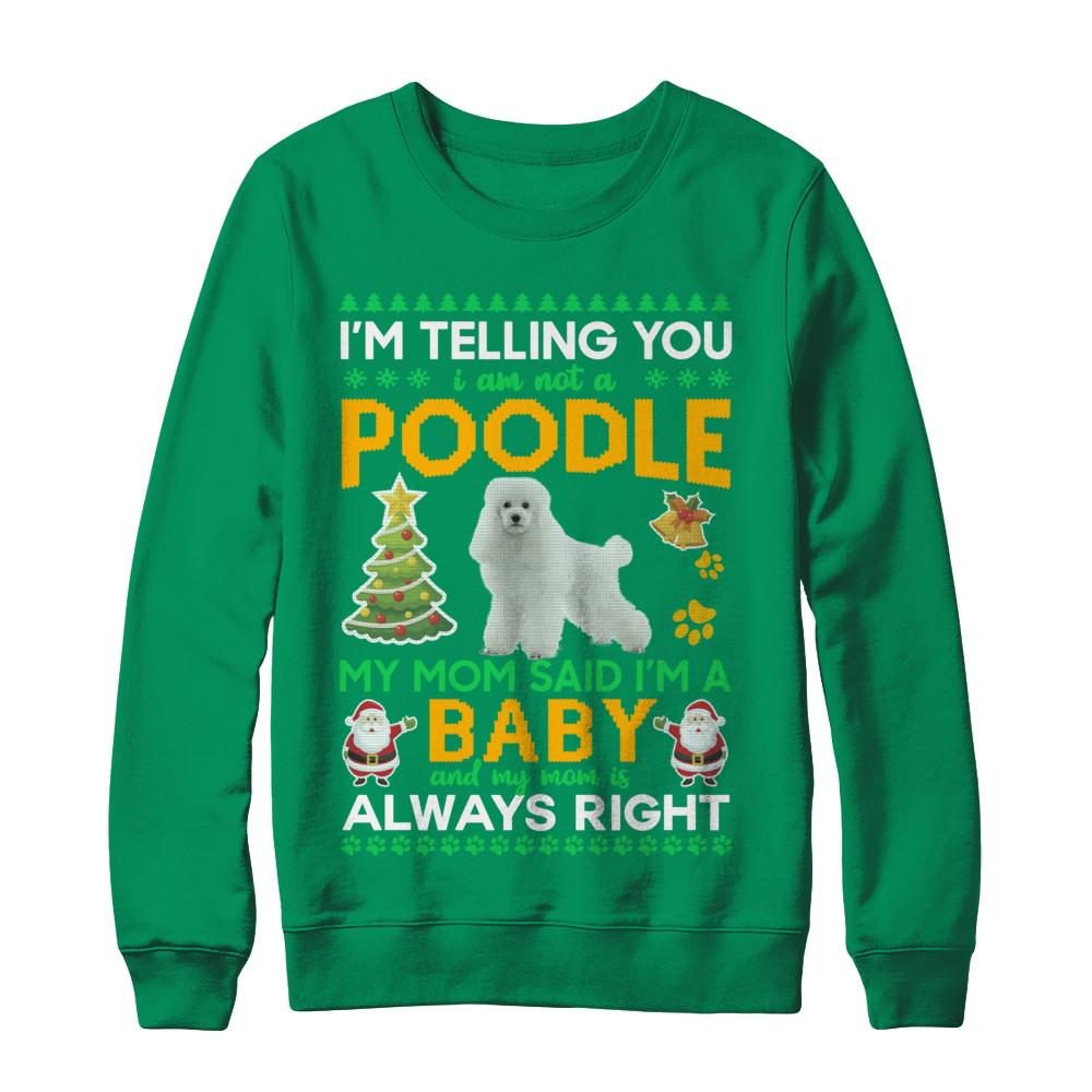 I Am Not A Poodle My Mom Said I'm A Baby-T-Shirt & Sweatshirt-Crewneck Sweatshirt-Irish Green