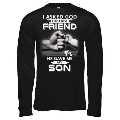 I Asked God For A Best Friend He Gave Me My Son-T-Shirt & Hoodie-Long Sleeve T-Shirt-Black