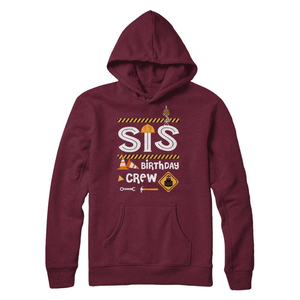 Sister Birthday Crew Construction Birthday Party Gif-T-Shirt & Hoodie-Pullover Hoodie-Maroon