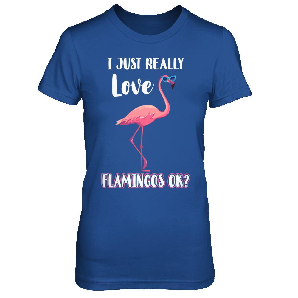 I Just Really Love Flamingos OK-T-Shirt & Hoodie-Women's T-Shirt-Royal