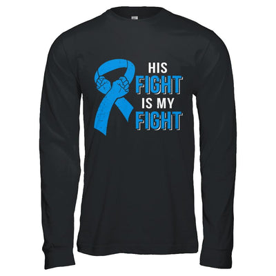 His Fight Is My Fight Colon Cancer Blue Ribbon Awareness-T-Shirt & Hoodie-Long Sleeve T-Shirt-Black