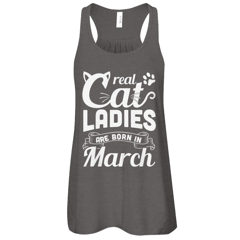 Real Cat Ladies Are Born In March Cat Day-T-Shirt & Tank Top-
