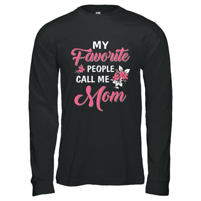 My Favorite People Call Me Mom Mothers Day Gift-T-Shirt & Hoodie-Long Sleeve T-Shirt-Black