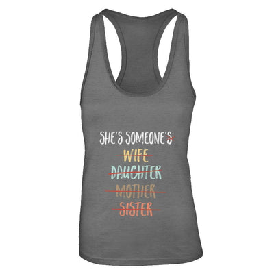 She Is Someone's Wife Daughter Mother Sister-T-Shirt & Tank Top-Women's Ideal Racerback Tank-Dark Grey
