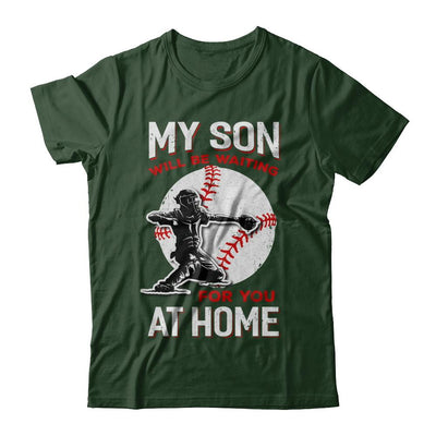 My Son Will Be Waiting For You At Home Baseball Dad Mom-T-Shirt & Hoodie-Classic T-Shirt-Forest Green