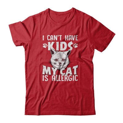 I Can't Have Kids My Cat Is Allergic-T-Shirt & Tank Top-