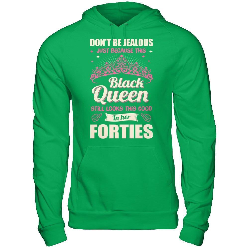 Don't Be Jealous This Back Queen Still Looks This Good In Her Forties-T-Shirt & Hoodie-Pullover Hoodie-Irish Green