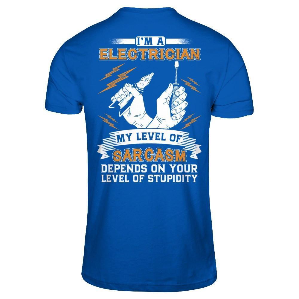 I'm An Electrician My Level Of Sarcasm Depends On Your Level Of Stupidity-T-Shirt & Hoodie-Premium T-Shirt-Royal