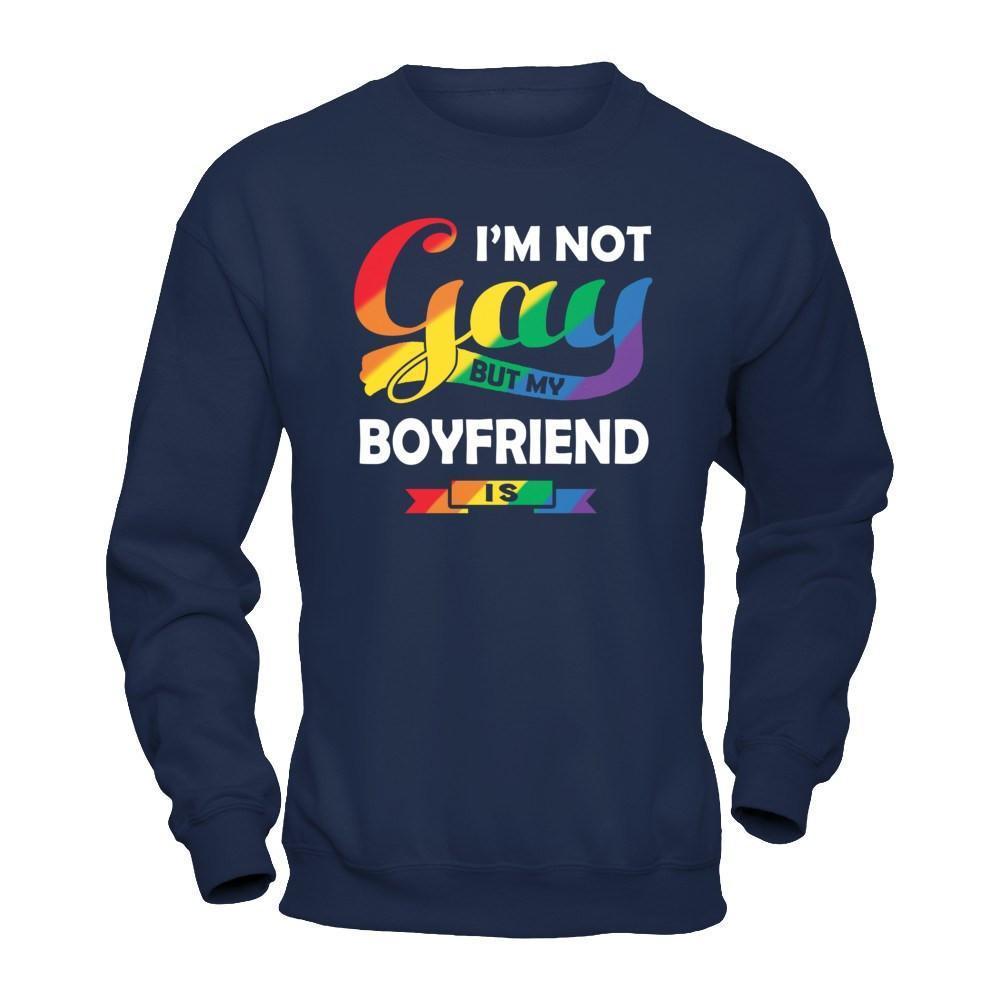 I'm Not Gay But My Boyfriend Is-T-Shirt & Hoodie-Crewneck Sweatshirt-Navy