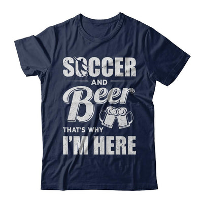 Soccer & Beer That's Why I'm Here-T-Shirt & Hoodie-Classic T-Shirt-Navy