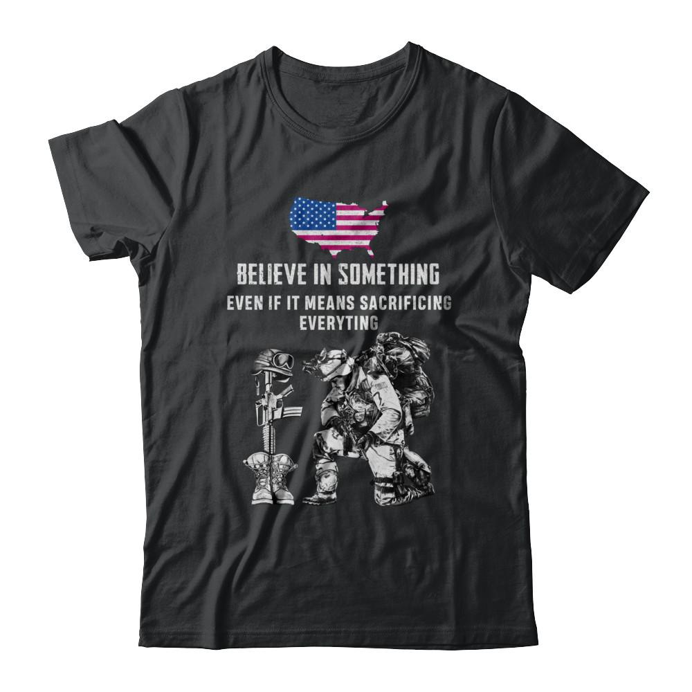 Believe In Something Even If It Means Sacrificing Veteran-T-Shirt & Hoodie-Classic T-Shirt-Black