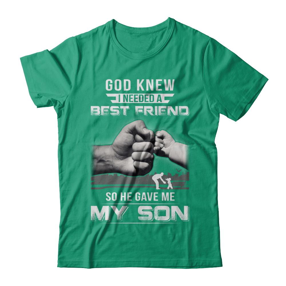 God Knew I Needed A Best Friend So He Gave My Son-T-Shirt & Hoodie-Classic T-Shirt-Kelly Green