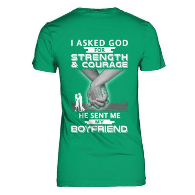 I Asked God For Strength And Courage He Sent Me My Boyfriend-T-Shirt & Hoodie-Women's T-Shirt-Irish Green