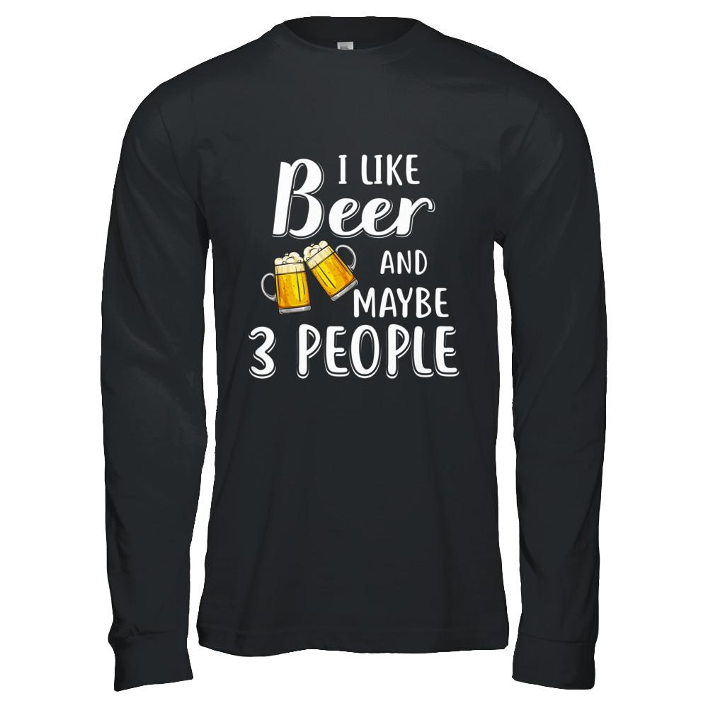 I Like Beer And Maybe 3 People-T-Shirt & Hoodie-Long Sleeve T-Shirt-Black